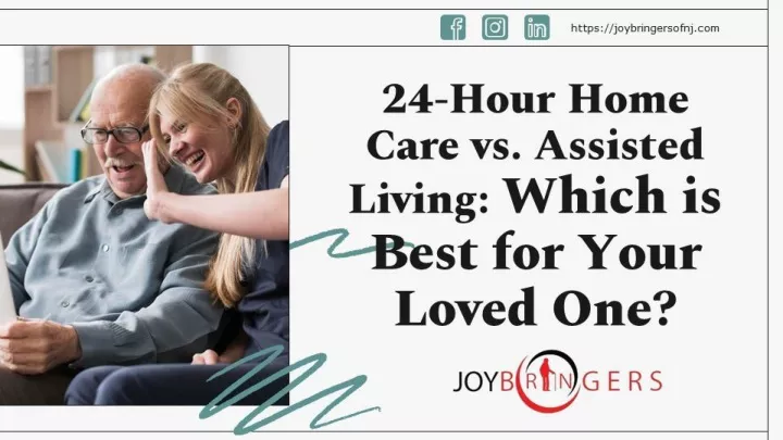 24 hour home care vs assisted living which is best for your loved one