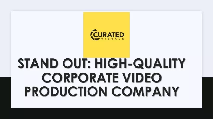 stand out high quality corporate video production company