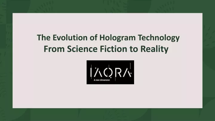 the evolution of hologram technology from science fiction to reality