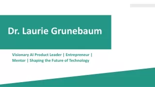 Dr. Laurie Grunebaum - Visionary AI Product Leader