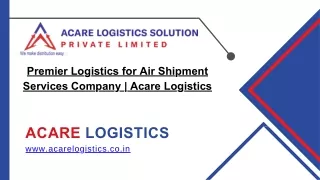 Premier Logistics for Air Shipment Services Company | Acare Logistics