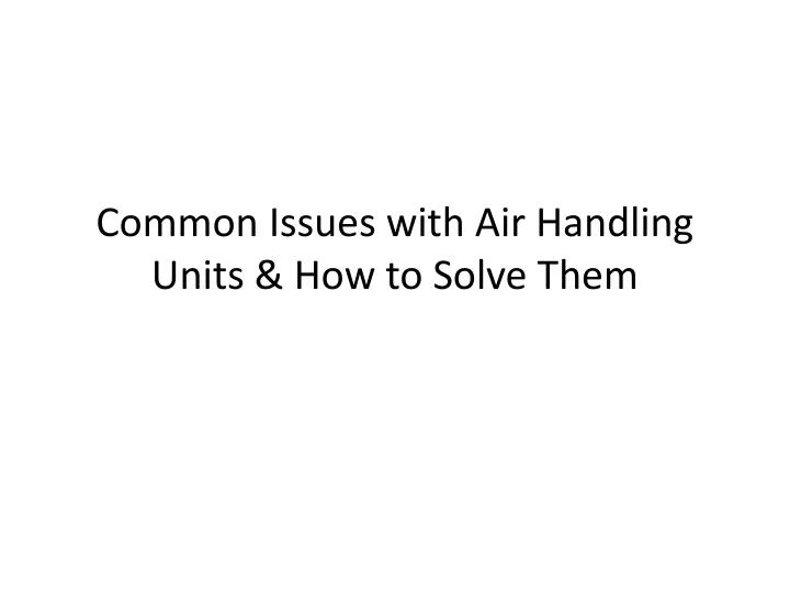 common issues with air handling units how to solve them