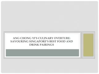 Ang Chong Yi’s Culinary Overture Savouring Singapore’s Best Food and Drink Pairings