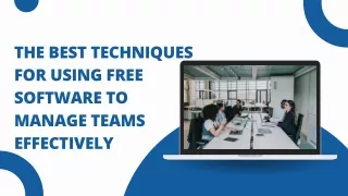 The Best Techniques for Using Free Software to Manage Teams Effectively