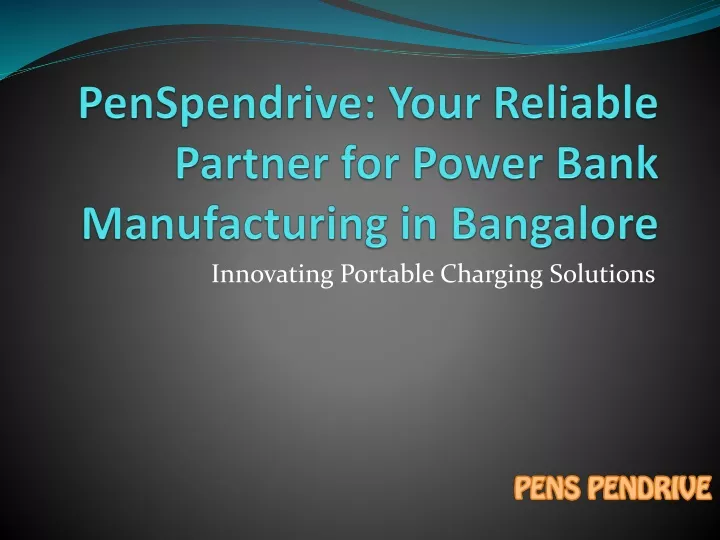 penspendrive your reliable partner for power bank manufacturing in bangalore