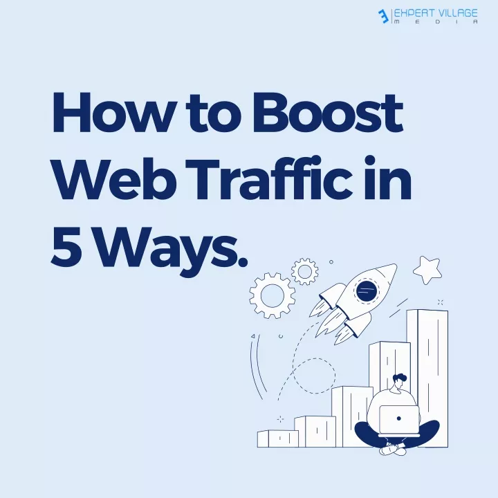 how to boost web traffic in 5 ways