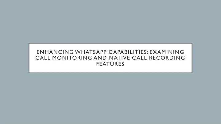 enhancing whatsapp capabilities examining call