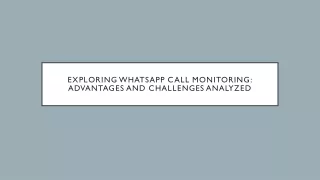 Exploring WhatsApp Call Monitoring Advantages and Challenges Analyzed