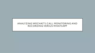 Analyzing WeChat's Call Monitoring and Recording Versus WhatsApp