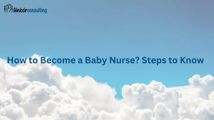 how to become a baby nurse steps to know