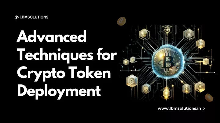 advanced techniques for crypto token deployment