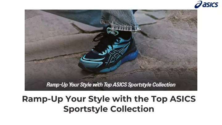 ramp up your style with the top asics sportstyle collection