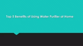 Top 5 Benefits of Using Water Purifier