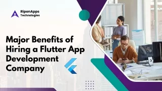 Major Benefits of Hiring a Flutter App Development Company