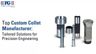 Top Custom Collet Manufacturer Tailored Solutions for Precision Engineering