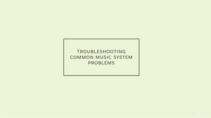 troubleshooting common music system problems