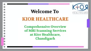 Overview of MRI Scanning Services at Kior Healthcare in Chandigarh