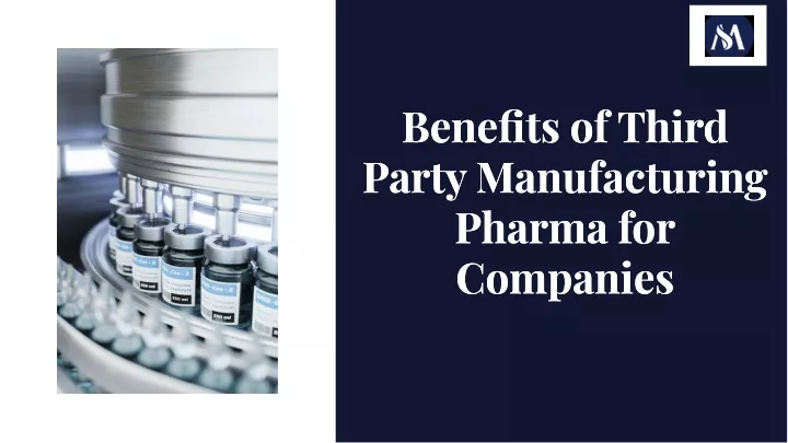 benefits of thlrd party manufacturlng pharma