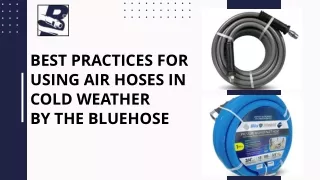 Best Practices for Using Air Hoses in Cold Weather  By The Blue Hose