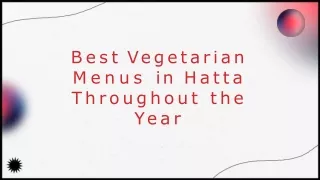 Best Vegetarian Menus in Hatta Throughout the Year