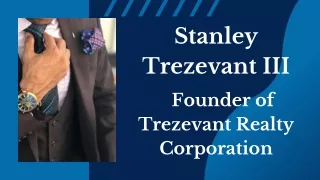 Stanley Trezevant III - Founder of Trezevant Realty Corporation