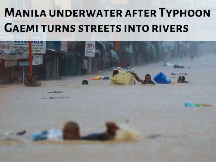 manila underwater after typhoon gaemi turns streets into rivers