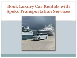 Book Luxury Car Rentals with Speks Transportation Services