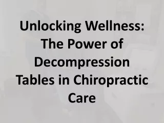 Unlocking Wellness- The Power of Decompression Tables in Chiropractic Care