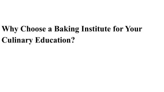 Why Choose a Baking Institute for Your Culinary Education?