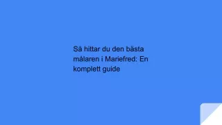 Så hittar du den bästa målaren i Mariefred: En komplett guide