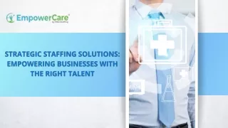 Strategic Staffing Solutions Empowering Businesses with the Right Talent