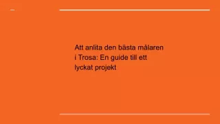 Att anlita den bästa målaren i Trosa: En guide till ett lyckat projekt