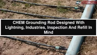 CHEM Grounding Rod Designed With Lightning, Industries, Inspection And Refill In Mind