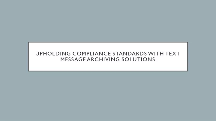 upholding compliance standards with text message