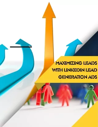 maximizing leads with linkedin lead generation ads