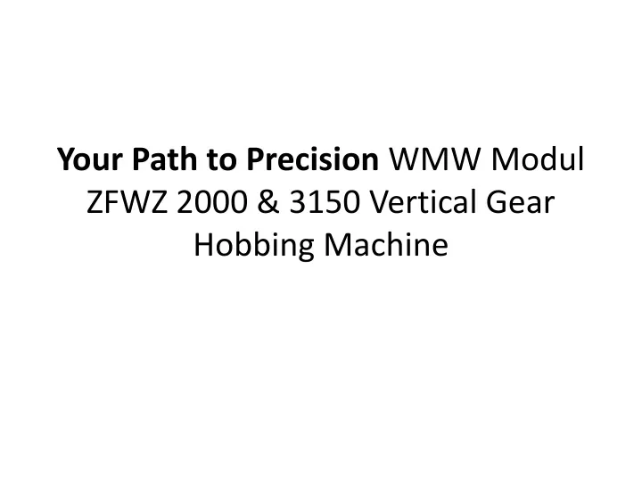 your path to precision wmw modul zfwz 2000 3150 vertical gear hobbing machine