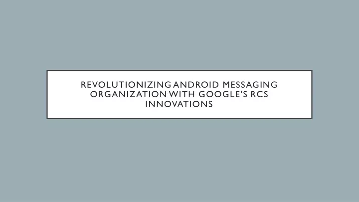 revolutionizing android messaging organization