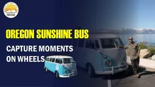 OREGON SUNSHINE BUS CAPTURE MOMENTS ON WHEELS