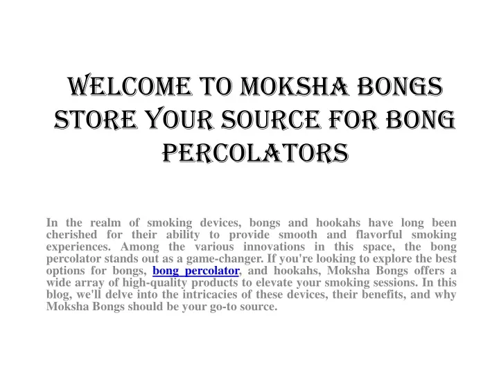 welcome to moksha bongs store your source for bong percolators