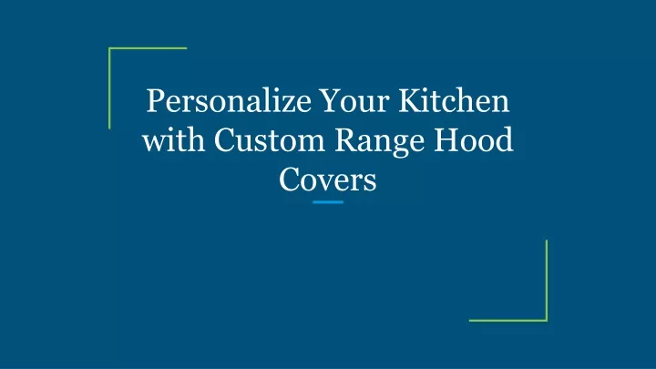 personalize your kitchen with custom range hood covers