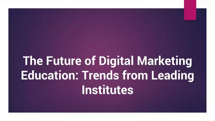 the future of digital marketing education trends from leading institutes