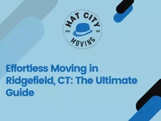 Effortless Moving in Ridgefield, CT The Ultimate Guide