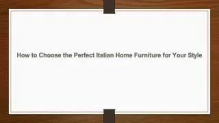 How to Choose the Perfect Italian Home Furniture for Your Style