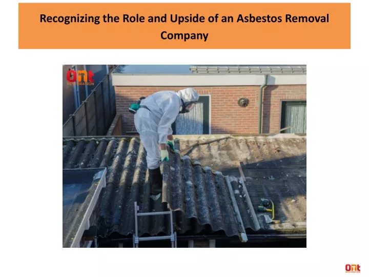 recognizing the role and upside of an asbestos removal company