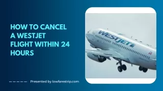 how to cancel a westjet flight within 24 hours
