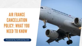 air france cancellation policy what you need