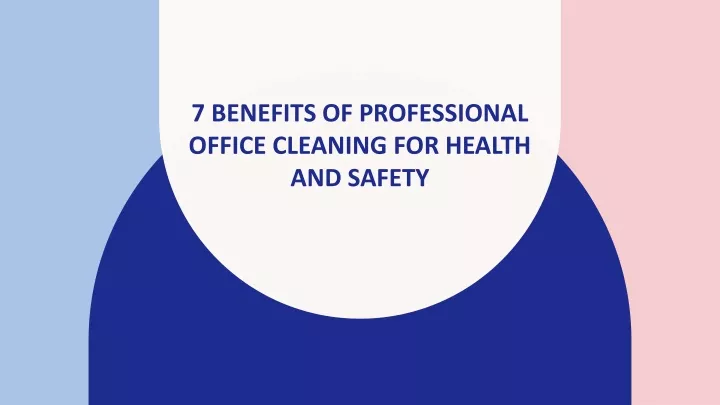 7 benefits of professional office cleaning for health and safety