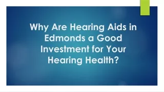 Why Are Hearing Aids in Edmonds a Good Investment for Your Hearing Health