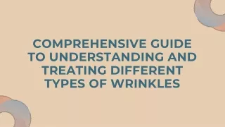 Comprehensive Guide to Understanding and Treating Different Types of Wrinkles