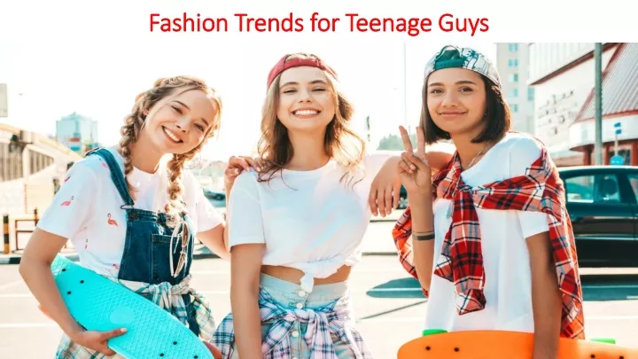 fashion trends for teenage guys